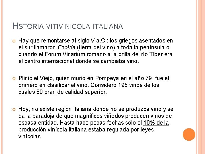 HSTORIA VITIVINICOLA ITALIANA Hay que remontarse al siglo V a. C. : los griegos