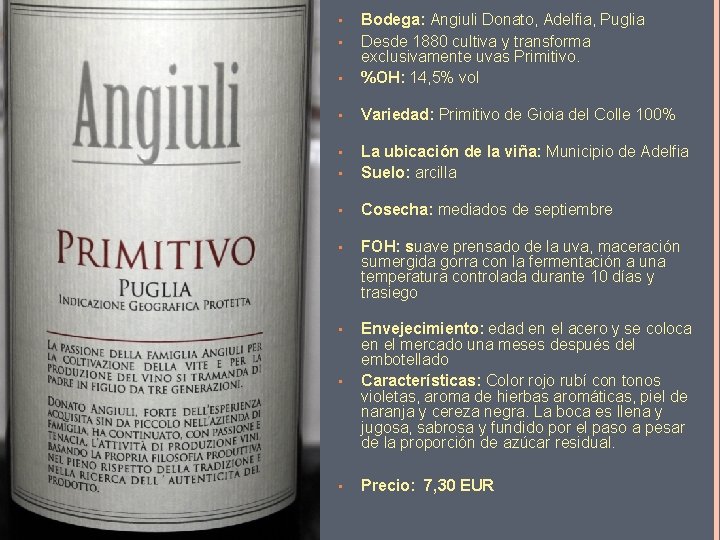  • Bodega: Angiuli Donato, Adelfia, Puglia Desde 1880 cultiva y transforma exclusivamente uvas