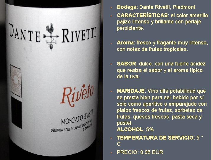  • Bodega: Dante Rivetti, Piedmont • CARACTERÍSTICAS: el color amarillo pajizo intenso y
