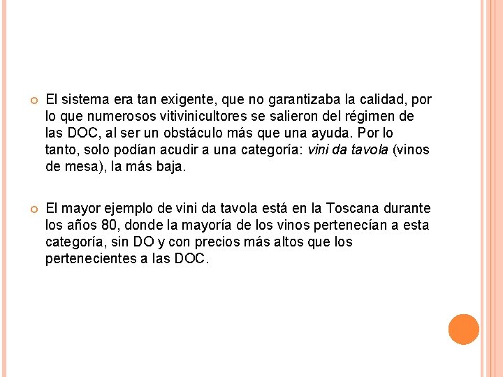  El sistema era tan exigente, que no garantizaba la calidad, por lo que