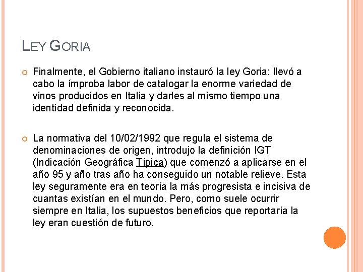 LEY GORIA Finalmente, el Gobierno italiano instauró la ley Goria: llevó a cabo la