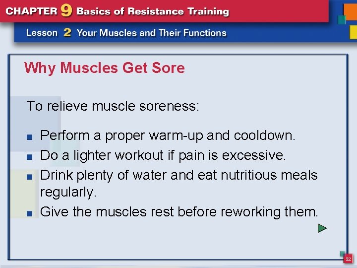 Why Muscles Get Sore To relieve muscle soreness: Perform a proper warm-up and cooldown.