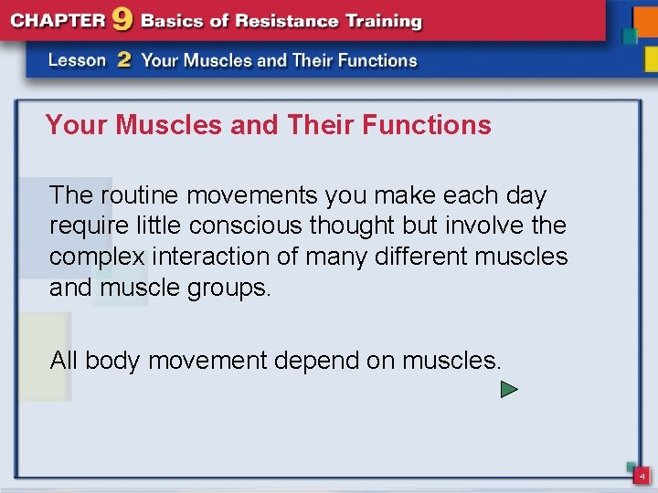 Your Muscles and Their Functions The routine movements you make each day require little