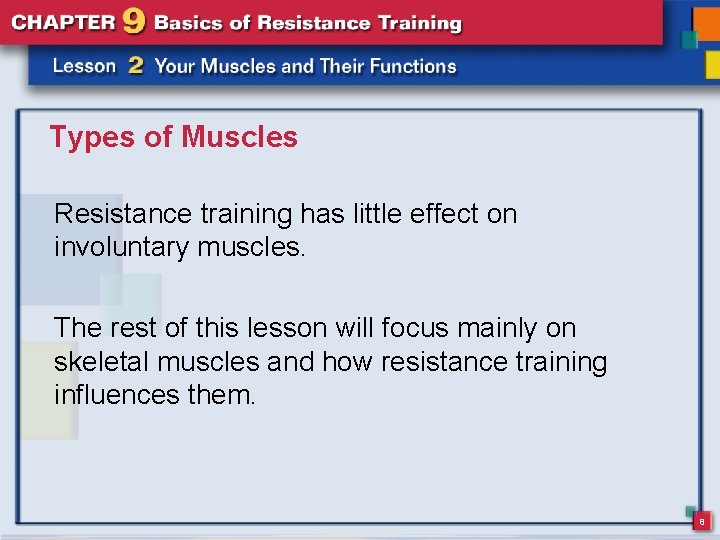 Types of Muscles Resistance training has little effect on involuntary muscles. The rest of