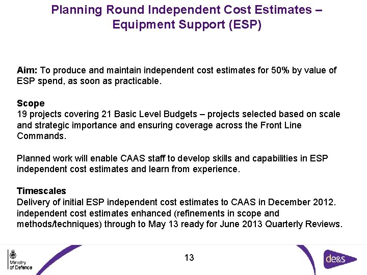 Planning Round Independent Cost Estimates – Equipment Support (ESP) Aim: To produce and maintain Planning Round Independent Cost Estimates – Equipment Support (ESP) Aim: To produce and maintain