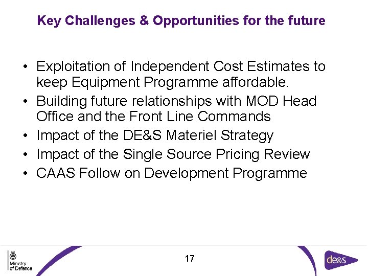 Key Challenges & Opportunities for the future • Exploitation of Independent Cost Estimates to Key Challenges & Opportunities for the future • Exploitation of Independent Cost Estimates to