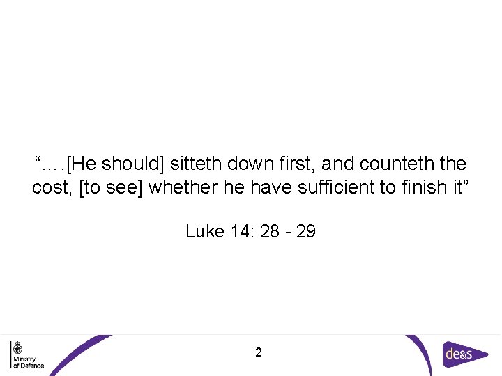 “…. [He should] sitteth down first, and counteth the cost, [to see] whether he