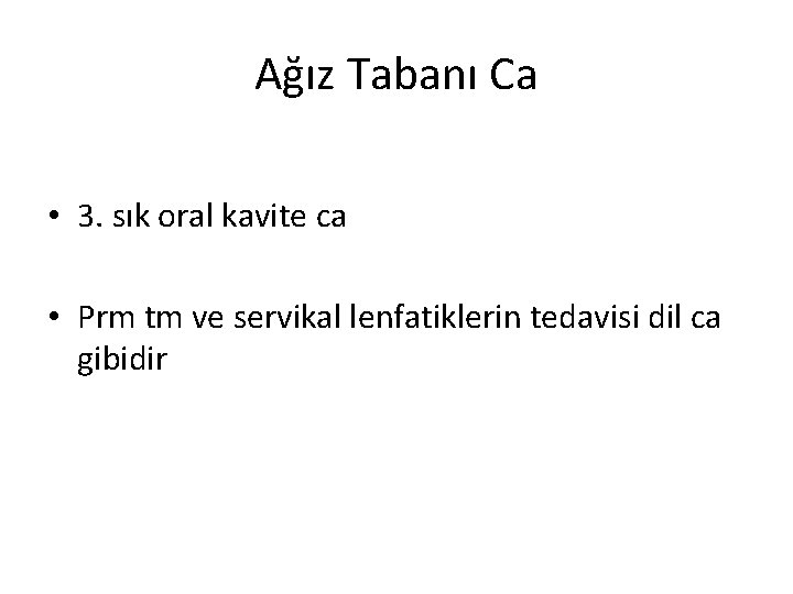 Ağız Tabanı Ca • 3. sık oral kavite ca • Prm tm ve servikal