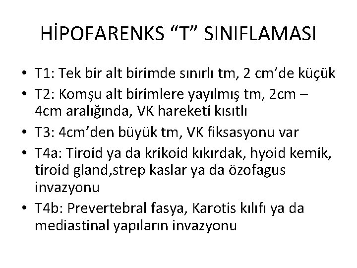 HİPOFARENKS “T” SINIFLAMASI • T 1: Tek bir alt birimde sınırlı tm, 2 cm’de