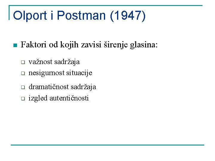 Olport i Postman (1947) n Faktori od kojih zavisi širenje glasina: q q važnost Olport i Postman (1947) n Faktori od kojih zavisi širenje glasina: q q važnost