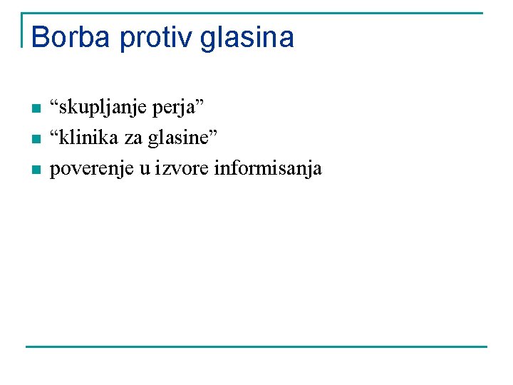 Borba protiv glasina n n n “skupljanje perja” “klinika za glasine” poverenje u izvore Borba protiv glasina n n n “skupljanje perja” “klinika za glasine” poverenje u izvore