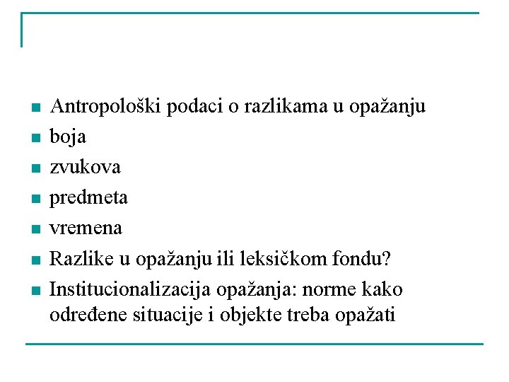 n n n n Antropološki podaci o razlikama u opažanju boja zvukova predmeta vremena