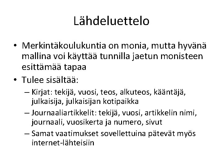 Lähdeluettelo • Merkintäkoulukuntia on monia, mutta hyvänä mallina voi käyttää tunnilla jaetun monisteen esittämää