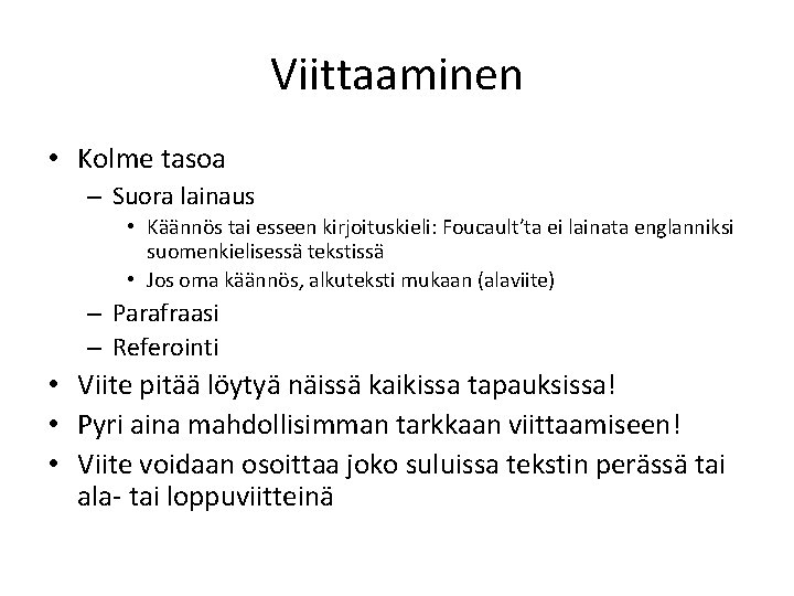 Viittaaminen • Kolme tasoa – Suora lainaus • Käännös tai esseen kirjoituskieli: Foucault’ta ei