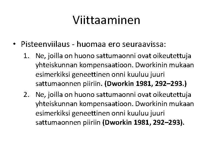 Viittaaminen • Pisteenviilaus - huomaa ero seuraavissa: 1. Ne, joilla on huono sattumaonni ovat