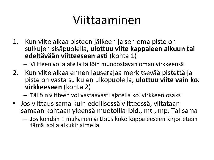 Viittaaminen 1. Kun viite alkaa pisteen jälkeen ja sen oma piste on sulkujen sisäpuolella,