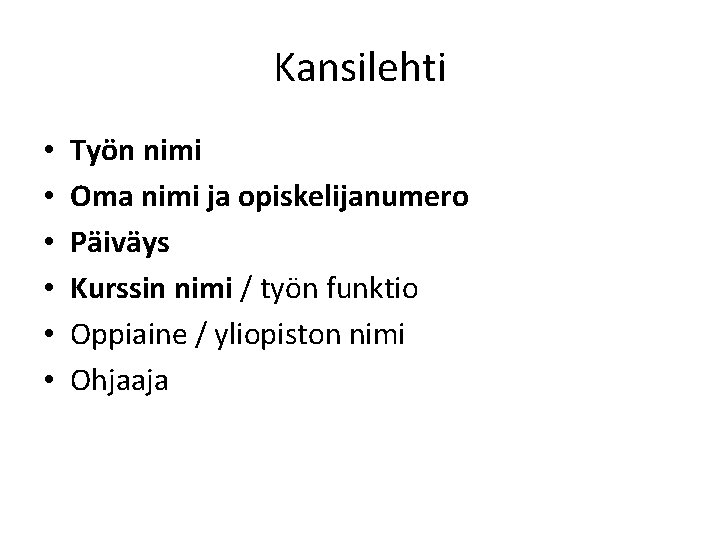 Kansilehti • • • Työn nimi Oma nimi ja opiskelijanumero Päiväys Kurssin nimi /