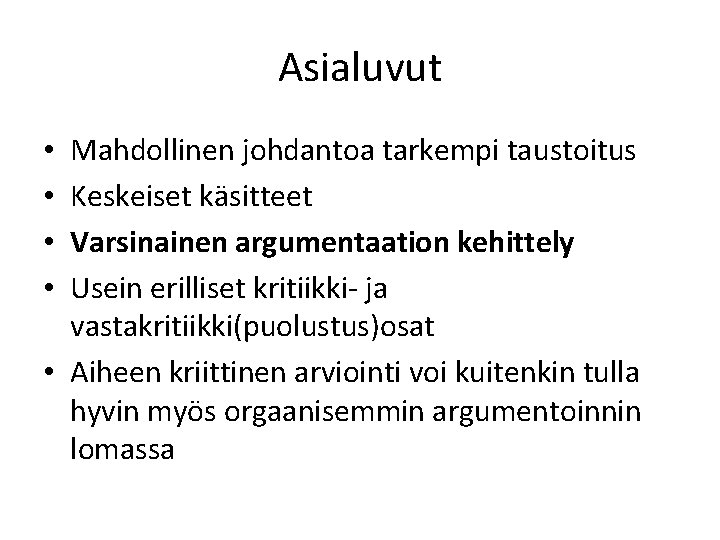 Asialuvut Mahdollinen johdantoa tarkempi taustoitus Keskeiset käsitteet Varsinainen argumentaation kehittely Usein erilliset kritiikki- ja