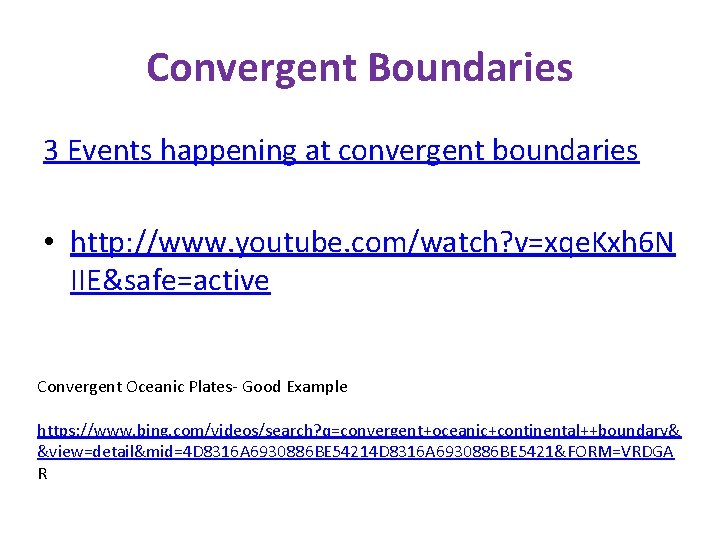 Convergent Boundaries 3 Events happening at convergent boundaries • http: //www. youtube. com/watch? v=xqe.