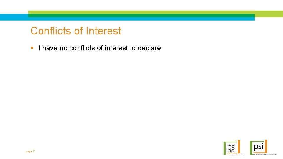 Conflicts of Interest § I have no conflicts of interest to declare page 2