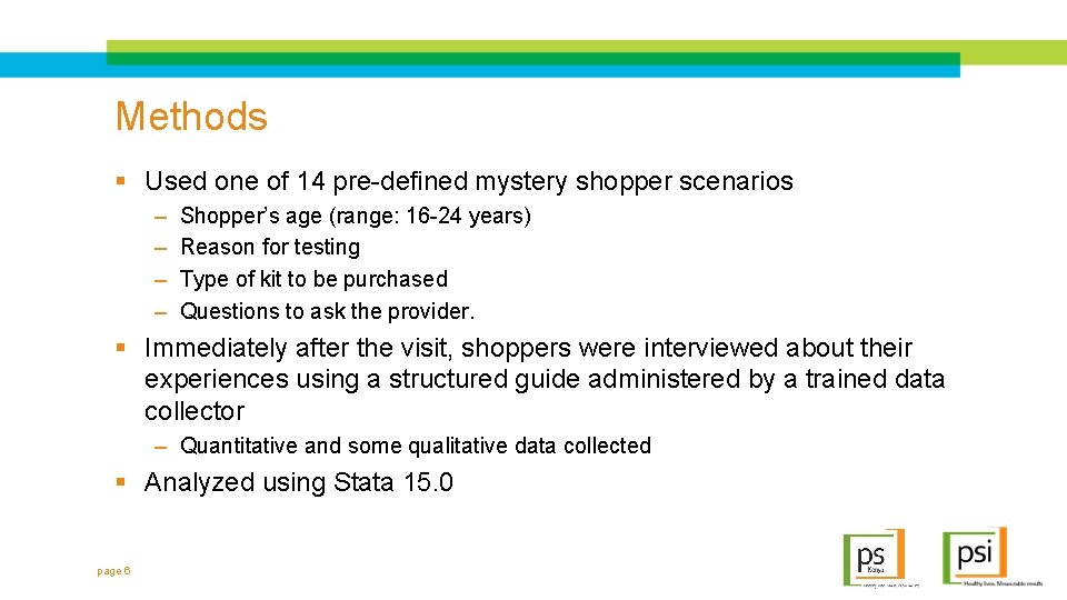 Methods § Used one of 14 pre-defined mystery shopper scenarios – – Shopper’s age