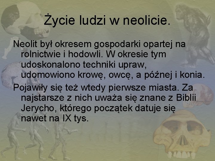 Życie ludzi w neolicie. Neolit był okresem gospodarki opartej na rolnictwie i hodowli. W