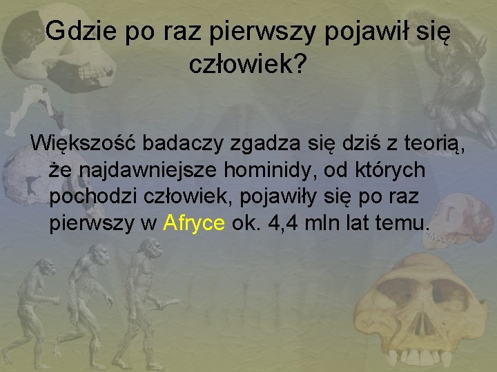 Gdzie po raz pierwszy pojawił się człowiek? Większość badaczy zgadza się dziś z teorią,