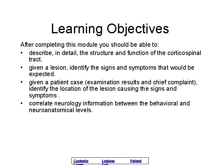 Learning Objectives After completing this module you should be able to: • describe, in