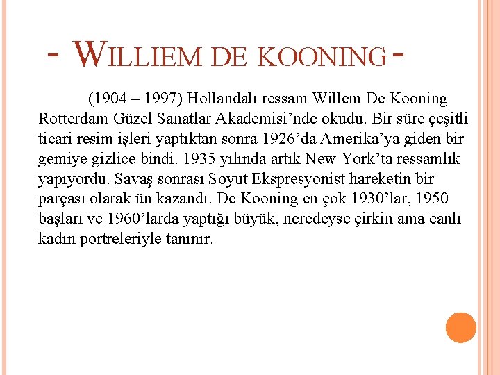 - WILLIEM DE KOONING (1904 – 1997) Hollandalı ressam Willem De Kooning Rotterdam Güzel