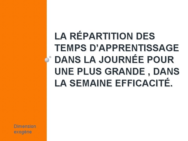 LA RÉPARTITION DES TEMPS D’APPRENTISSAGE DANS LA JOURNÉE POUR UNE PLUS GRANDE , DANS