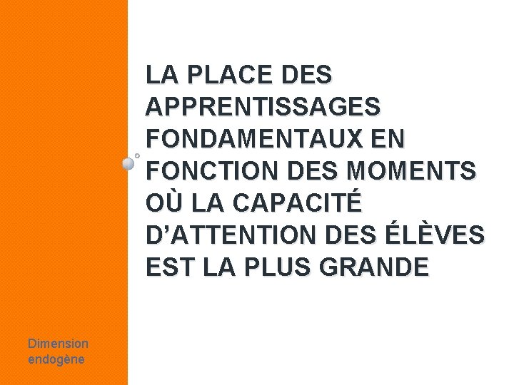 LA PLACE DES APPRENTISSAGES FONDAMENTAUX EN FONCTION DES MOMENTS OÙ LA CAPACITÉ D’ATTENTION DES