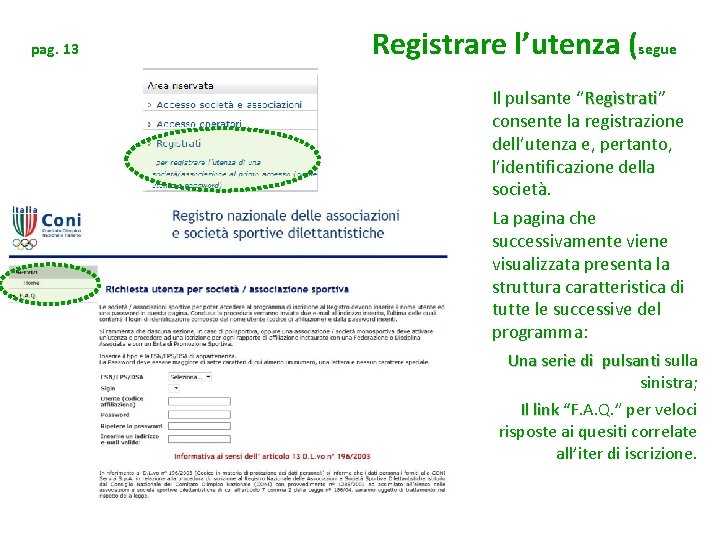 pag. 13 Registrare l’utenza (segue Il pulsante “Regìstrati” Regìstrati consente la registrazione dell’utenza e,