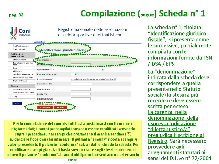 pag. 32 Compilazione (segue) Scheda n° 1 Per la compilazione dei campi vuoti basta