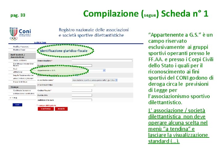 pag. 33 Compilazione (segue) Scheda n° 1 “Appartenente a G. S. ” è un