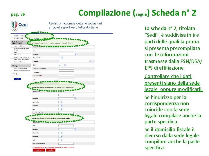 pag. 36 Compilazione (segue) Scheda n° 2 La scheda n° 2, titolata “Sedi”, Sedi