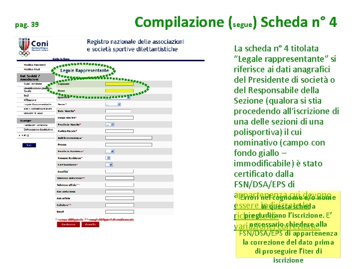 pag. 39 Compilazione (segue) Scheda n° 4 La scheda n° 4 titolata “Legale rappresentante”