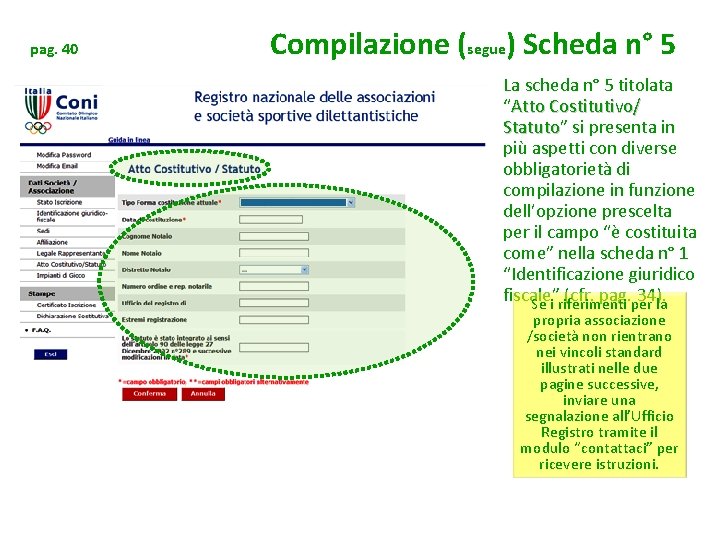 pag. 40 Compilazione (segue) Scheda n° 5 La scheda n° 5 titolata “Atto Costitutivo/