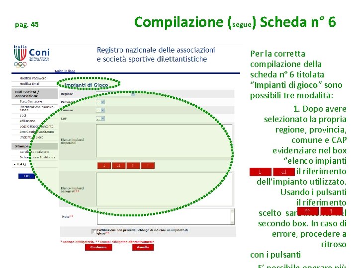 pag. 45 Compilazione (segue) Scheda n° 6 Per la corretta compilazione della scheda n°