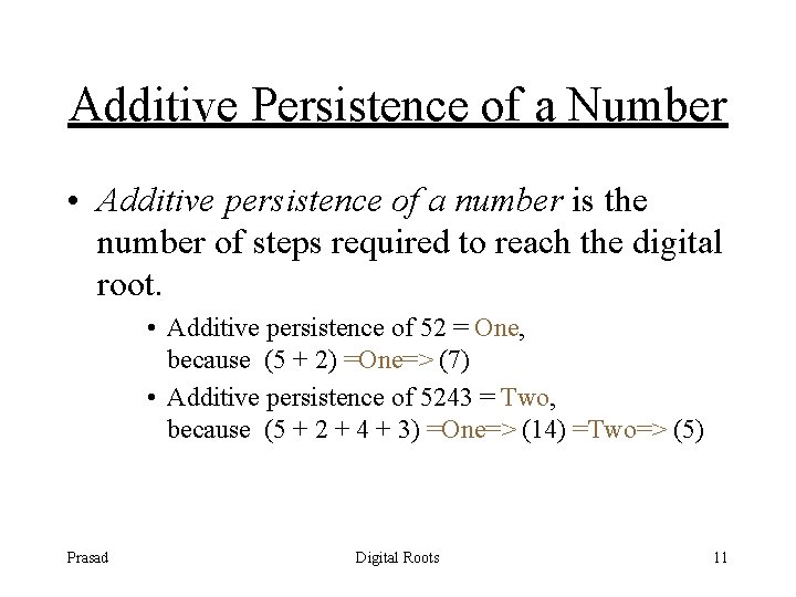 Additive Persistence of a Number • Additive persistence of a number is the number