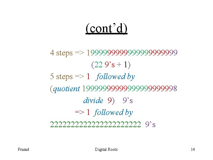 (cont’d) 4 steps => 199999999999 (22 9’s + 1) 5 steps => 1 followed