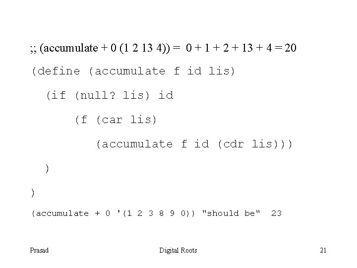 ; ; (accumulate + 0 (1 2 13 4)) = 0 + 1 +