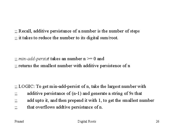 ; ; Recall, additive persistance of a number is the number of steps ;