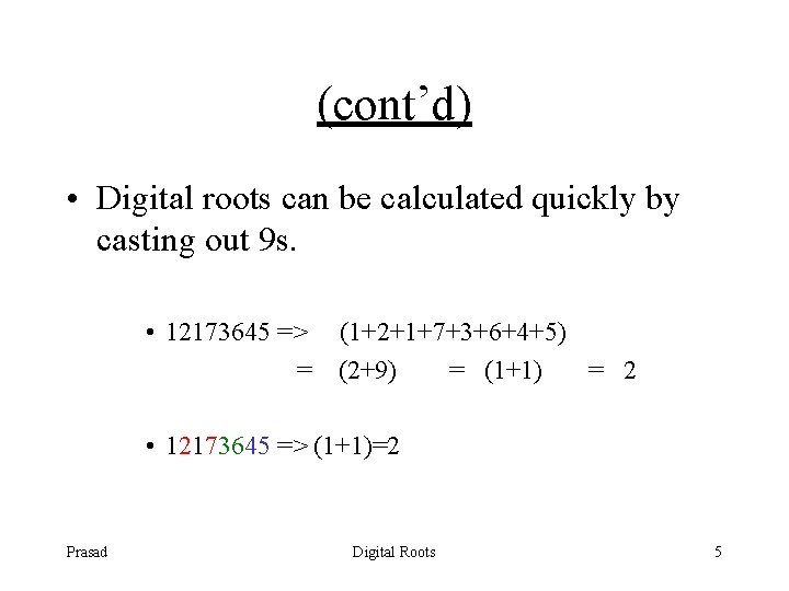 (cont’d) • Digital roots can be calculated quickly by casting out 9 s. •