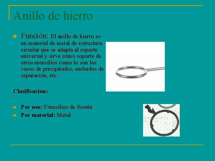 Anillo de hierro Función: El anillo de hierro es un material de metal de