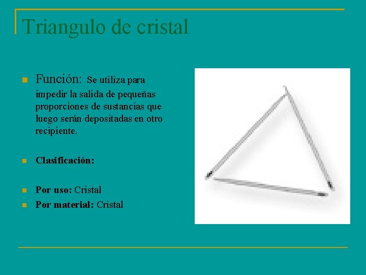 Triangulo de cristal Función: Se utiliza para impedir la salida de pequeñas proporciones de
