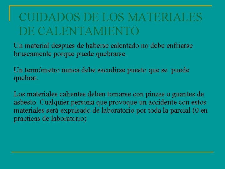 CUIDADOS DE LOS MATERIALES DE CALENTAMIENTO Un material después de haberse calentado no debe