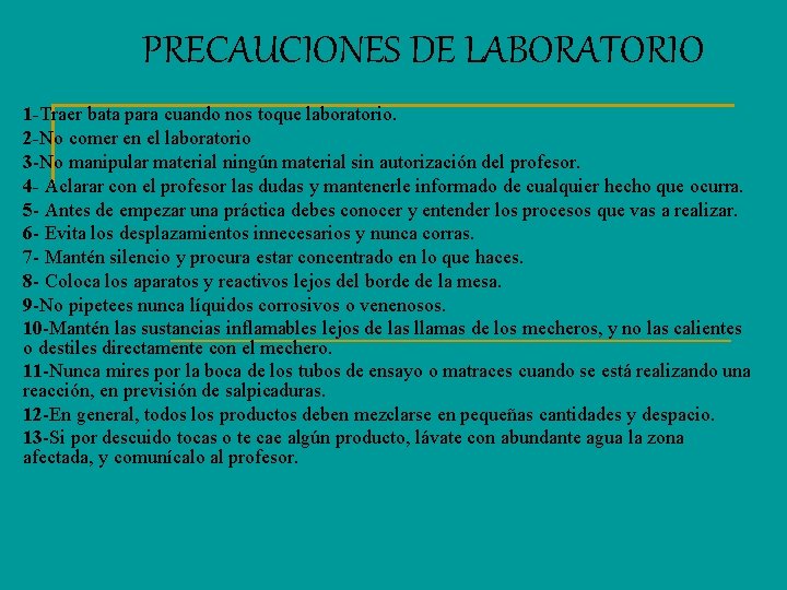 PRECAUCIONES DE LABORATORIO 1 -Traer bata para cuando nos toque laboratorio. 2 -No comer