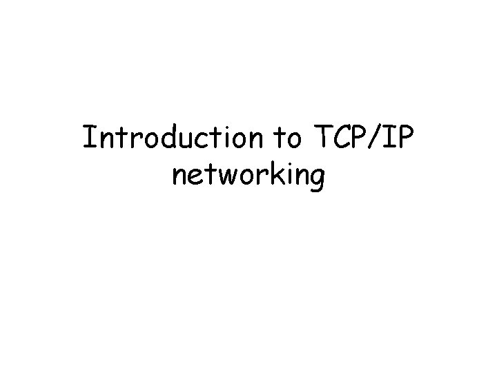 Introduction to TCP/IP networking 