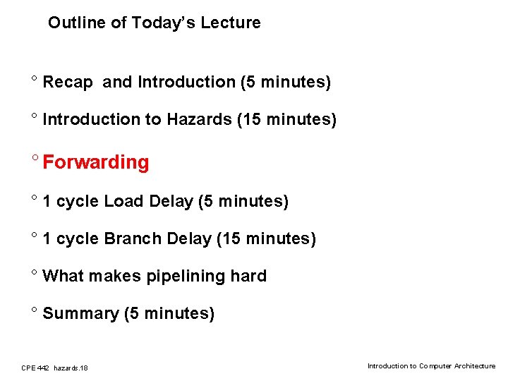 Outline of Today’s Lecture ° Recap and Introduction (5 minutes) ° Introduction to Hazards