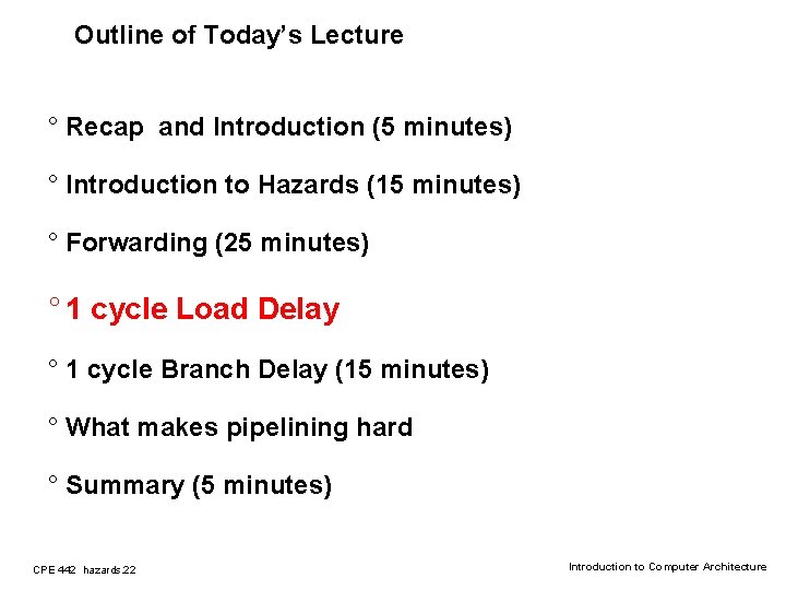 Outline of Today’s Lecture ° Recap and Introduction (5 minutes) ° Introduction to Hazards